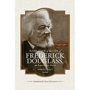 Narrative of the Life of Frederick Douglass, an American Slave, Written by Himself (Annotated): Bicentennial Edition with Douglass Family Histories an imagine