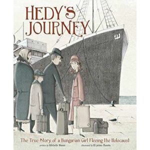 Hedy's Journey: The True Story of a Hungarian Girl Fleeing the Holocaust, Paperback - Michelle Bisson imagine