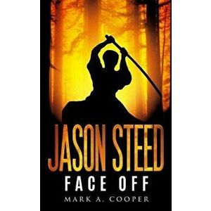 Jason Steed: Face-Off, Paperback - Mark A. Cooper imagine