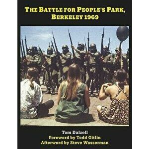 The Battle for People's Park, Berkeley 1969, Hardcover - Tom Dalzell imagine