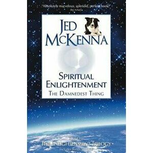 Spiritual Enlightenment: The Damnedest Thing, Paperback - Jed McKenna imagine