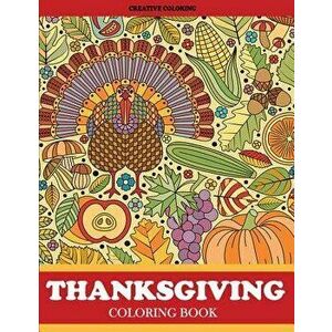 Thanksgiving Coloring Book: Thanksgiving Coloring Book for Adults Featuring Thanksgiving and Fall Designs to Color, Paperback - Creative Coloring imagine