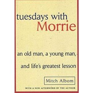 Tuesdays with Morrie: An Old Man, a Young Man, and Life's Greatest Lesson - Mitch Albom imagine