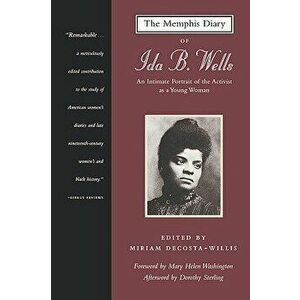 The Memphis Diary of Ida B. Wells: An Intimate Portrait of the Activist as a Young Woman, Paperback - Ida B. Wells-Barnett imagine