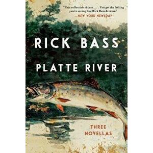 Platte River: Three Novellas, Paperback - Rick Bass imagine