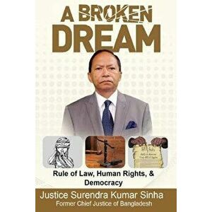 A Broken Dream: Rule of Law, Human Rights and Democracy, Paperback - Justice Surendra Kumar Sinha imagine