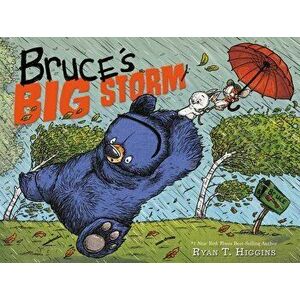 Bruce's Big Storm, Hardcover - Ryan T. Higgins imagine