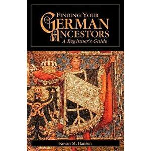 Finding Your German Ancestors: A Beginner's Guide, Paperback - Kevan M. Hansen imagine