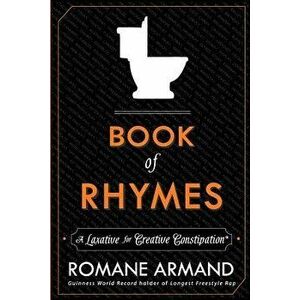 Book of Rhymes: A Laxative for Creative Constipation, Paperback - Romane Armand imagine