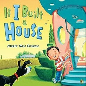 If I Built a House, Paperback - Chris Van Dusen imagine