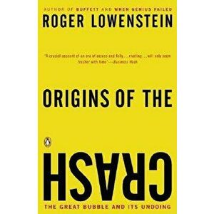Origins of the Crash: The Great Bubble and Its Undoing, Paperback - Roger Lowenstein imagine