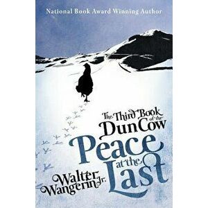The Third Book of the Dun Cow: Peace at the Last, Paperback - Walter Wangerin Jr. imagine