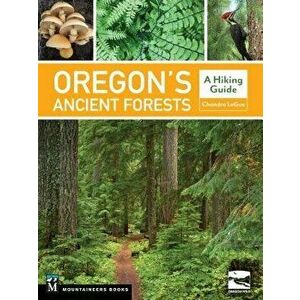 Oregon's Ancient Forests: A Hiking Guide, Paperback - Oregon Wild imagine