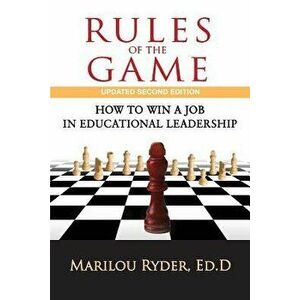 Rules of the Game: How to Win a Job in Educational Leadership, Paperback - Dr Marilou Ryder imagine