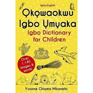Okowaokwu Igbo Umuaka: Igbo Dictionary for Children, Paperback - Yvonne C. Mbanefo imagine