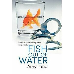 Fish Out of Water, Paperback - Amy Lane imagine