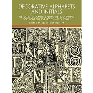 Decorative Alphabets and Initials, Paperback - Alexander Nesbitt imagine