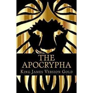 The Apocrypha: Gold Edition, Paperback - King James Version imagine