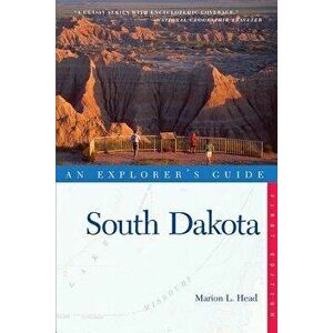 Explorer's Guide South Dakota, Paperback - Marion L. Head imagine
