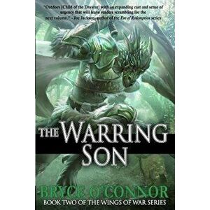 The Warring Son, Paperback - Bryce O'Connor imagine