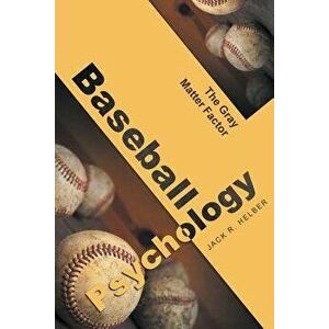 Baseball Psychology: The Gray Matter Factor, Paperback - Jack Helber imagine
