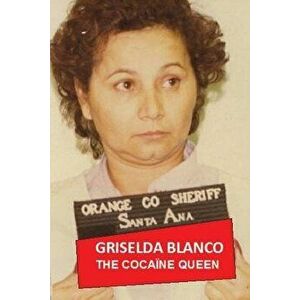 Griselda Blanco: The Cocaine Queen, Paperback - Henri Dauber imagine
