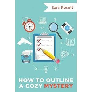 How to Outline a Cozy Mystery Workbook, Paperback - Sara Rosett imagine