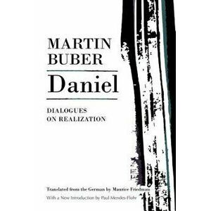 Daniel: Dialogues on Realization, Paperback - Martin Buber imagine
