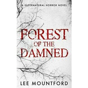 Forest of the Damned, Paperback - Lee Mountford imagine