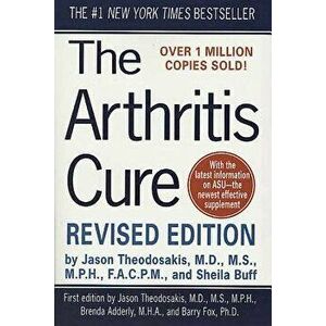 The Arthritis Cure: The Medical Miracle That Can Halt, Reverse, and May Even Cure Osteoarthritis, Paperback - Jason Theodosakis imagine