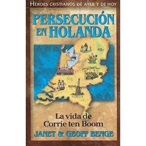 Persecucion en Holanda: La Vida de Corrie Ten Boom, Paperback - Janet Benge imagine