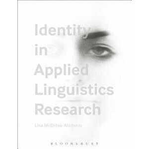 Identity in Applied Linguistics Research, Paperback - Lisa McEntee-Atalianis imagine