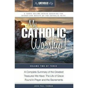 My Catholic Worship!, Paperback - John Paul Thomas imagine