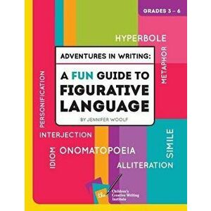 Adventures in Writing: A Fun Guide to Figurative Language - Jennifer Woolf imagine