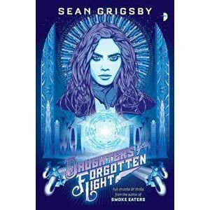 Daughters of Forgotten Light, Paperback - Sean Grigsby imagine
