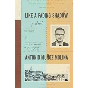 Like a Fading Shadow, Paperback - Antonio Munoz Molina imagine