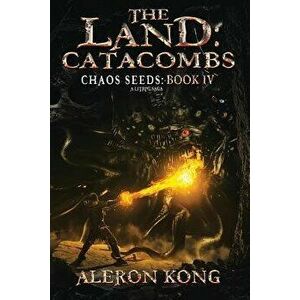The Land: Catacombs: A Litrpg Saga, Paperback - Aleron Kong imagine