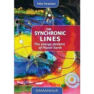 The Synchronic Lines: The Energy Streams of Planet Earth, Paperback - Falco Tarassaco imagine