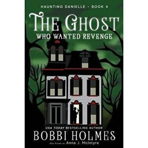 The Ghost Who Wanted Revenge, Paperback - Bobbi Holmes imagine