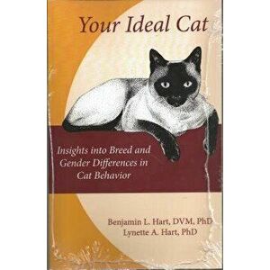 Your Ideal Cat: Insights Into Breed and Gender Differences in Cat Behavior, Paperback - Benjamin L. Hart imagine