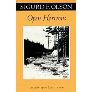 Open Horizons, Paperback - Sigurd F. Olson imagine