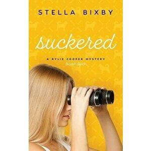 Suckered: A Rylie Cooper Mystery, Book Two, Paperback - Stella Bixby imagine