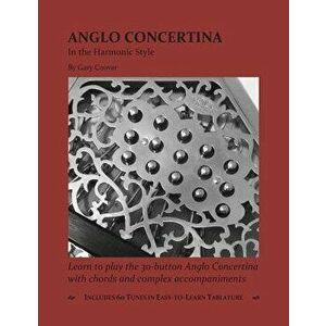 Anglo Concertina in the Harmonic Style, Paperback - Gary Coover imagine