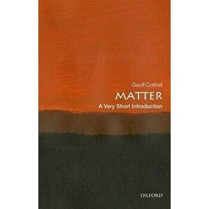 Matter: A Very Short Introduction, Paperback - Geoff Cottrell imagine