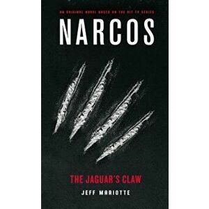 Narcos: The Jaguar's Claw - Jeff Mariotte imagine
