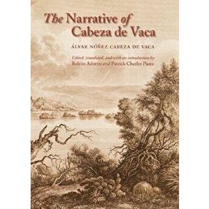 The Narrative of Cabeza de Vaca, Paperback - Patrick Charles Pautz imagine