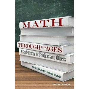 Math Through the Ages: A Gentle History for Teachers and Others, Paperback - William P. Berlinghoff imagine