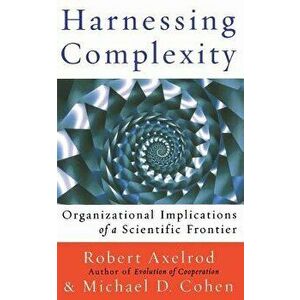 Harnessing Complexity, Paperback - Robert Axelrod imagine