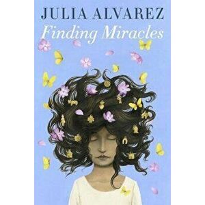 Finding Miracles, Paperback - Julia Alvarez imagine