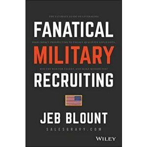 Fanatical Military Recruiting: The Ultimate Guide to Leveraging High-Impact Prospecting to Engage Qualified Applicants, Win the War for Talent, and M, imagine